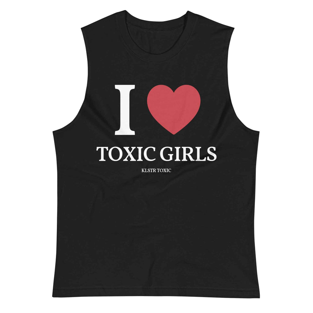 I Love Toxic Girls Sleeveless Shirt Black – Muscle Tank for Men & Women