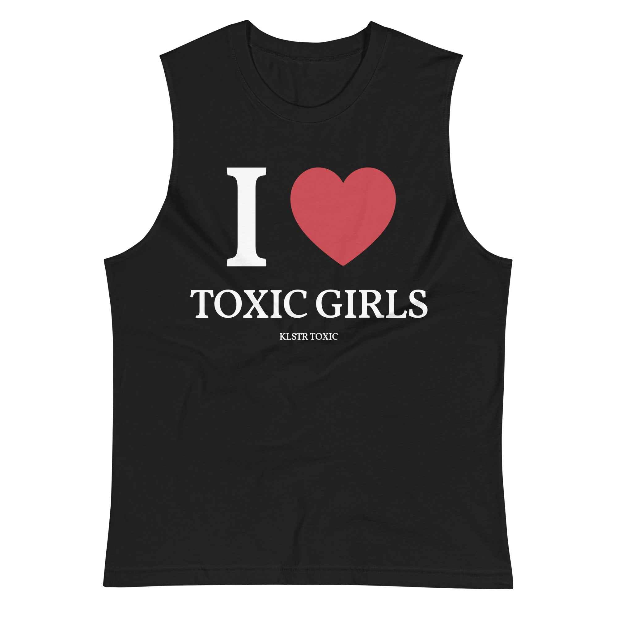 I Love Toxic Girls Sleeveless Shirt Black – Muscle Tank for Men & Women