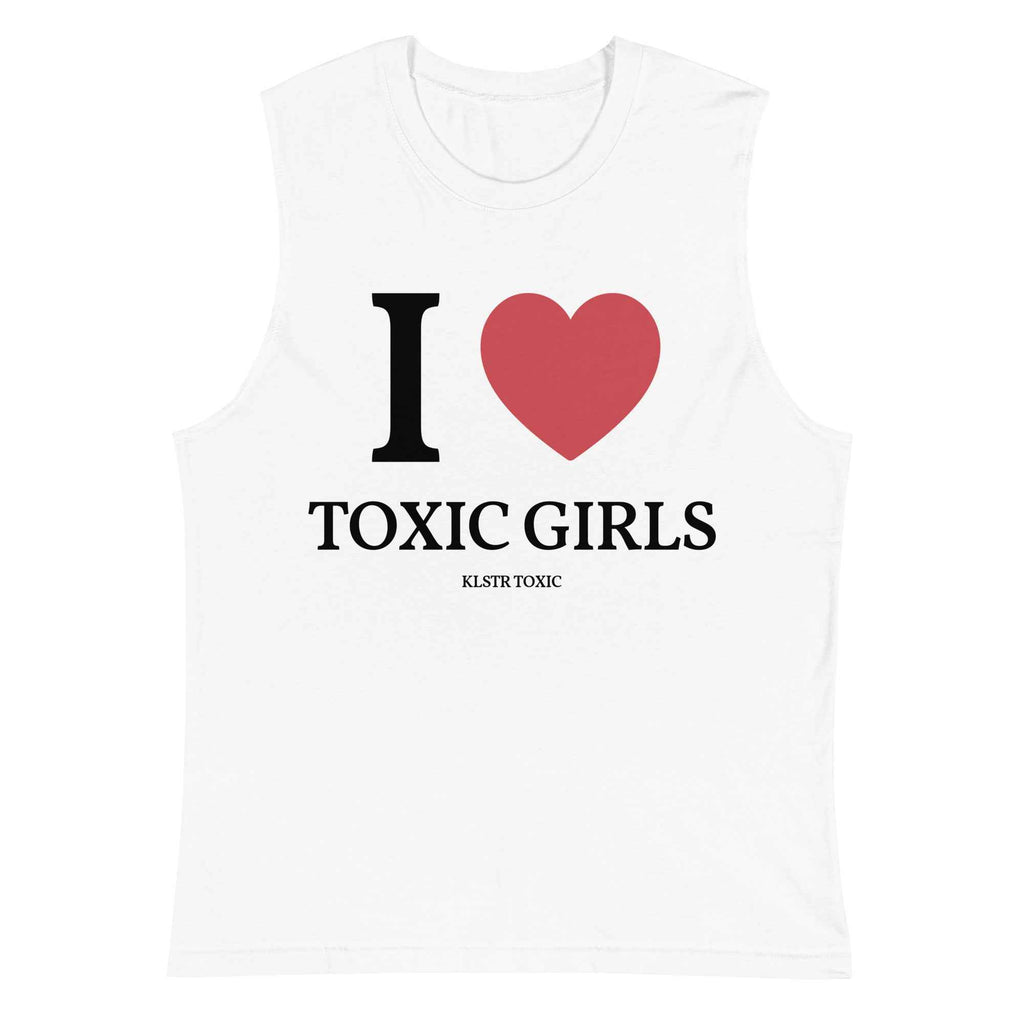 I Love Toxic Girls Sleeveless Shirt White – Muscle Tank for Men & Women