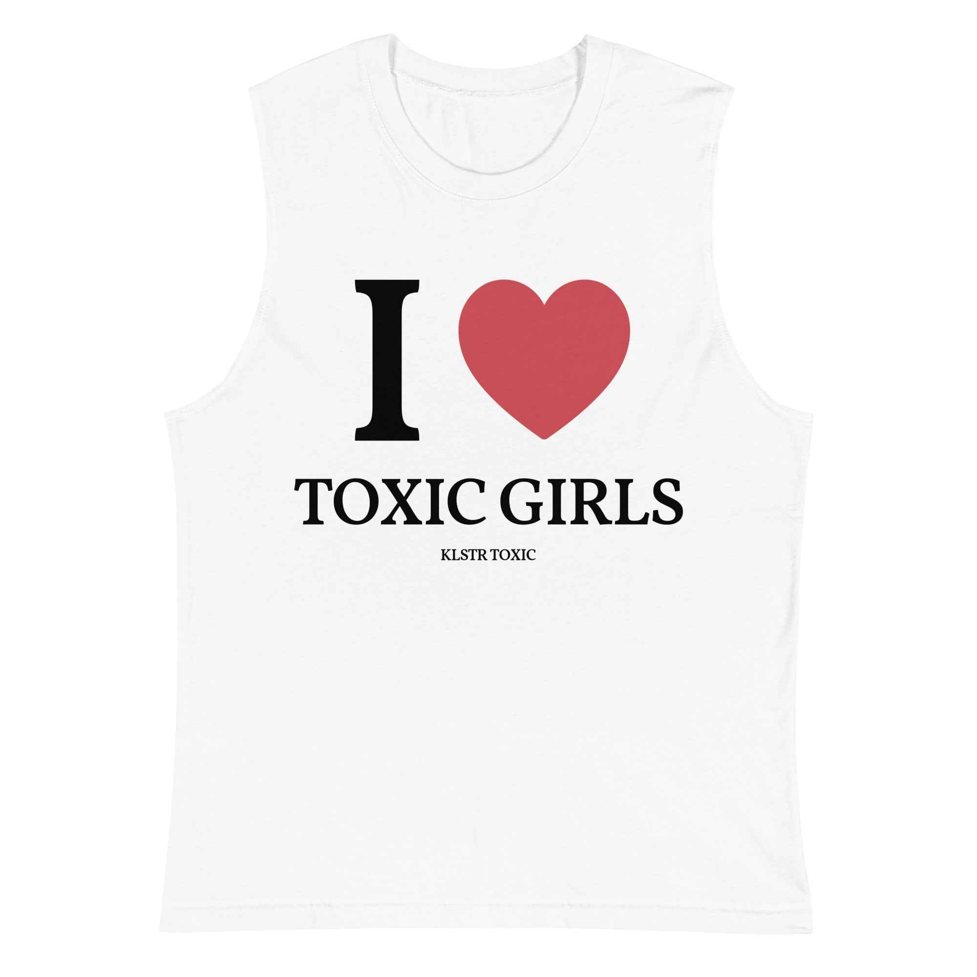 I Love Toxic Girls Sleeveless Shirt White – Muscle Tank for Men & Women